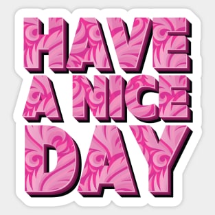Have A Nice Day - Inspirational Pink Text Art Sticker